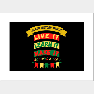 BLACK HISTORY MONTH 2023 LIVE IT LEARN IT MAKE IT 365 DAYS A YEAR Posters and Art